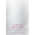 thumbnail image 1 of Pre-Owned The Truth in the Mirror: A Guide to Healthy Self-Image (Paperback) 0834122707 9780834122703, 1 of 1