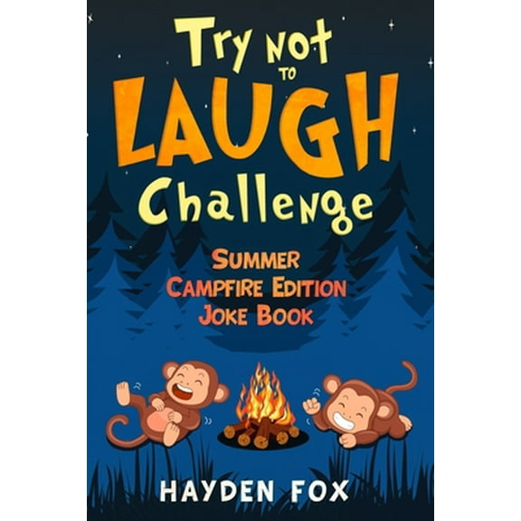 Pre-Owned Try Not To Laugh Challenge Summer Campfire Edition Joke Book: The Hilarious Camping Joke Book for Kids Filled with Silly Jokes, Riddles, Puns and More (Paperback) 1086712722 9781086712728