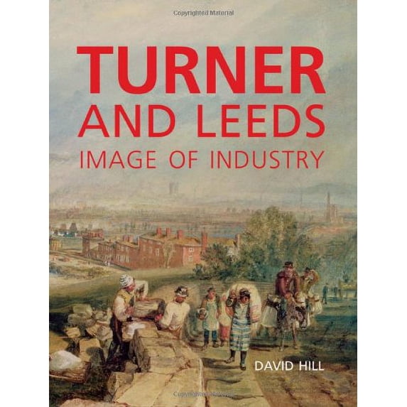 Pre-Owned Turner and Leeds: Image of Industry Paperback