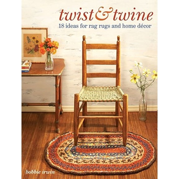 Pre-Owned Twist & Twine: 18 Ideas for Rag Rugs and Home Decor, 9780896897366, 0896897362, Paperback, Irwin; Bobbie