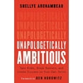 thumbnail image 1 of Pre-Owned Unapologetically Ambitious: Take Risks, Break Barriers, and Create Success on Your Own Terms (Hardcover) 1538702894 9781538702895, 1 of 1