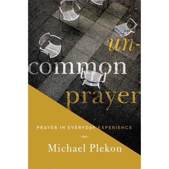 Pre-Owned Uncommon Prayer : Prayer in Everyday Experience (Paperback) 9780268100018