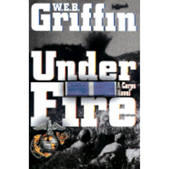 Pre-Owned Under Fire (Hardcover 9780399147883) by W E B Griffin