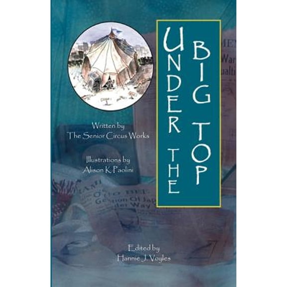 Pre-Owned Under the Big Top (Paperback) by Circus Works Senior Circus Works, Hannie J Voyles