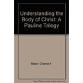 thumbnail image 1 of Pre-Owned Understanding the Body of Christ: A Pauline Trilogy Paperback, 1 of 1