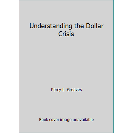 Understanding the Dollar Crisis, Used [Paperback]