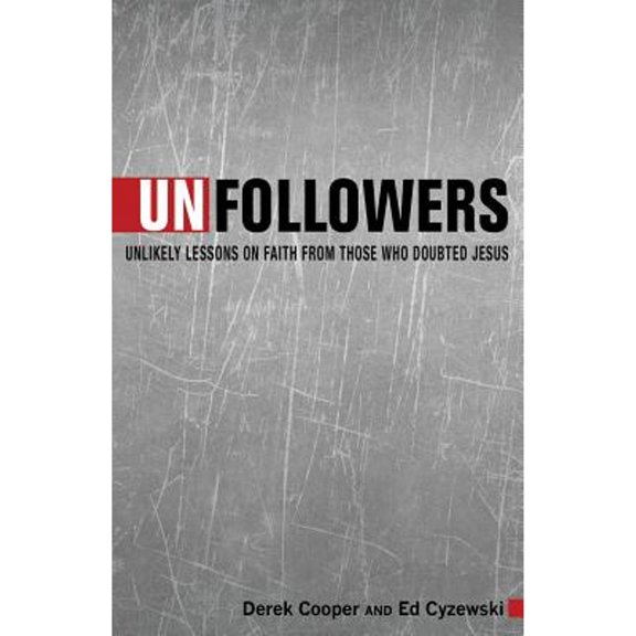 Pre-Owned Unfollowers: Unlikely Lessons on Faith from Those Who Doubted Jesus (Paperback) 0898277434 9780898277432
