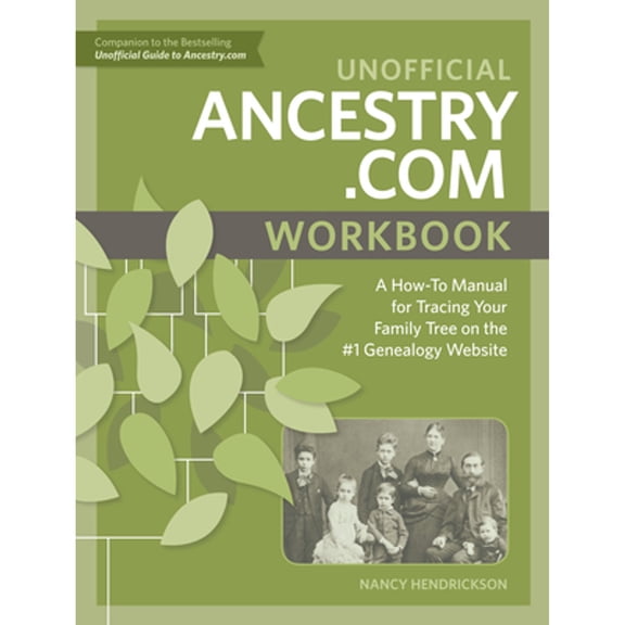 Pre-Owned Unofficial Ancestry.com Workbook: A How-To Manual for Tracing Your Family Tree on the #1 (Paperback 9781440349065) by Nancy Hendrickson