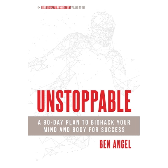 Unstoppable: A 90-Day Plan to Biohack Your Mind and Body for Success, (Paperback)