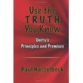 thumbnail image 1 of Pre-Owned Use the Truth You Know; Unity's Principles and Premises, 9781099260339, 1099260337, Paperback,, 1 of 1