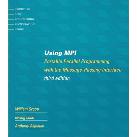 Pre-Owned Using MPI, third edition: Portable Parallel Programming with the Message-Passing Interface (Scientific and Engineering Computation), 9780262527392, 0262527391, Paperback, 3 edition