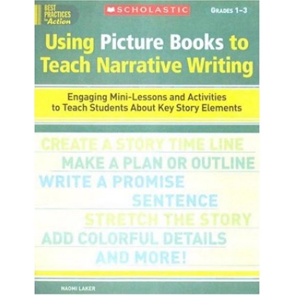Pre-Owned Using Picture Books to Teach Narrative Writing Grades 1-3: Engaging Mini-Lessons and Activities to Teach Students about Key Story Elements (Paperback) 0439513790 9780439513791