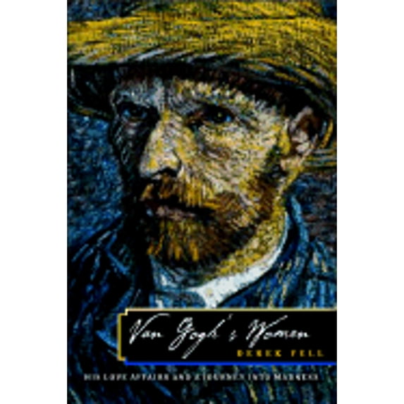 Pre-Owned Van Gogh's Women : His Love Affairs and Journey into Madness (Hardcover) 1861058306 9781861058300