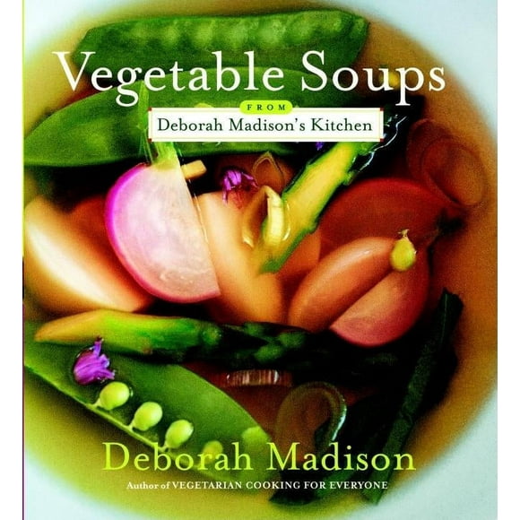 Pre-Owned Vegetable Soups from Deborah Madison's Kitchen (Paperback) by Deborah Madison