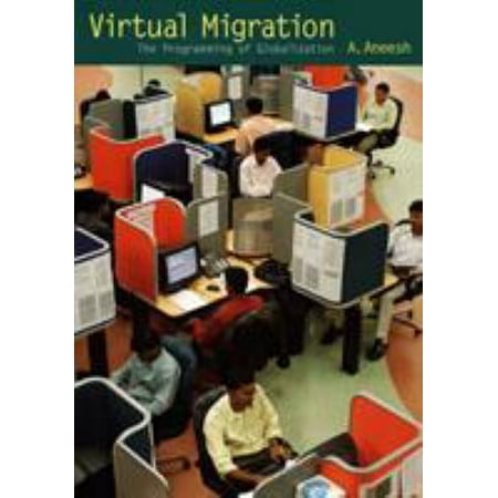 Virtual Migration: The Programming of Globalization [Paperback - Used]