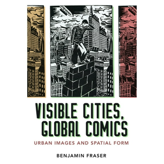 Pre-Owned Visible Cities, Global Comics: Urban Images and Spatial Form (Paperback) by Benjamin Fraser