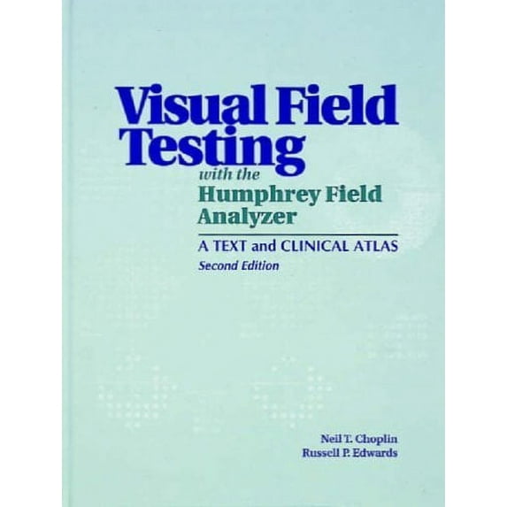 Pre-Owned Visual Field Testing with the Humphrey Field Analyzer: A Text and Clinical Atlas (Hardcover) 1556423896 9781556423895