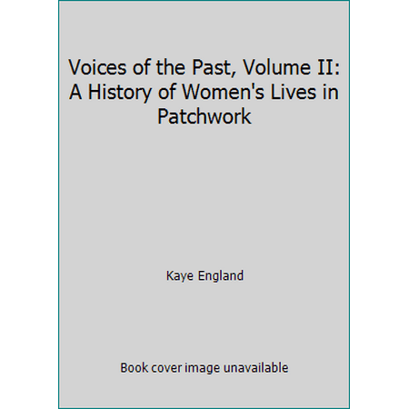Pre-Owned Voices of the Past, Volume II: A History of Women's Lives in Patchwork (Paperback) 0929950240 9780929950242