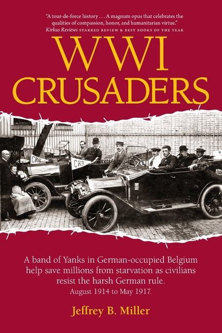 Pre-Owned WWI Crusaders: A band of Yanks in German-occupied Belgium help save millions from starvation as civilians resist the harsh German rule. August 1914 to