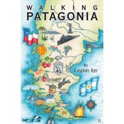 Walking Patagonia The Way, Paperback