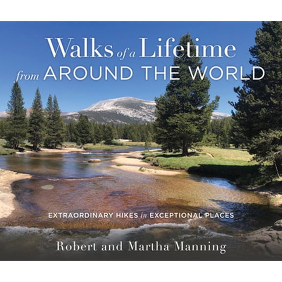 Pre-Owned Walks of a Lifetime from Around the World: Extraordinary Hikes in Exceptional Places (Paperback) 1493072374 9781493072378