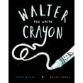thumbnail image 1 of The Emotional Crayon Box Walter the White Crayon, Book 1, (Paperback), 1 of 1