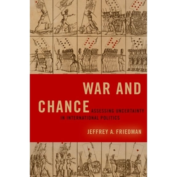 Pre-Owned War and Chance: Assessing Uncertainty in International Politics (Paperback) by Jeffrey A. Friedman