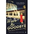 thumbnail image 1 of Pre-Owned Wave Me Goodbye: Stories of the Second World War (Virago Modern Classics) (Paperback) 034901261X 9780349012612, 1 of 1