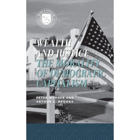 Pre-Owned Wealth and Justice: The Morality of Democratic Capitalism (Paperback) 0844743771 9780844743776