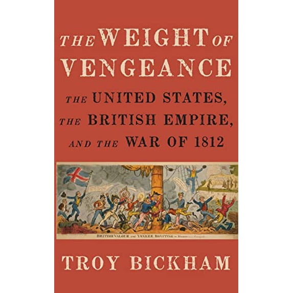 Pre-Owned Weight of Vengeance: The United States, the British Empire, and the War of 1812 (Hardcover) 0195391780 9780195391787