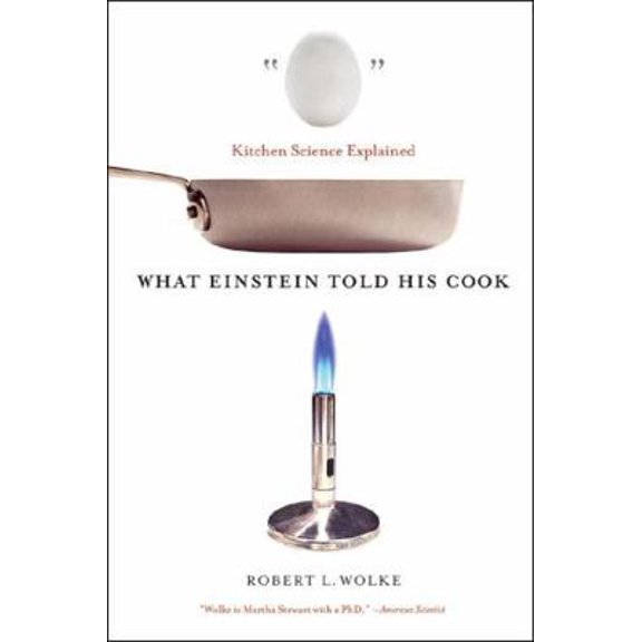Pre-Owned What Einstein Told His Cook: Kitchen Science Explained (Paperback) 0393329429 9780393329421