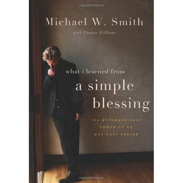 Pre-Owned What I Learned from a Simple Blessing : The Extraordinary Power of an Ordinary Prayer (Hardcover) 9780310327561