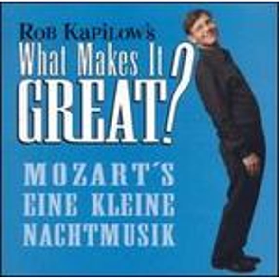 Pre-Owned What Makes It Great?: Mozart's Eine Kleine Nachtmusik (CD 0699675154226) by Robert Kapilow