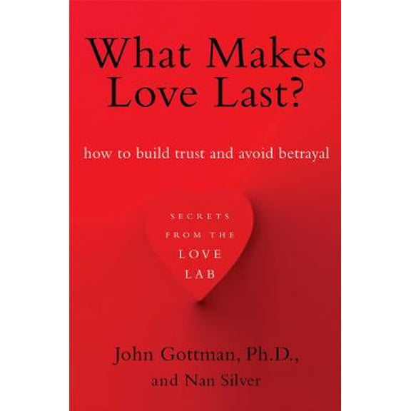 Pre-Owned What Makes Love Last?: How to Build Trust and Avoid Betrayal (Paperback) 1451608489 9781451608489