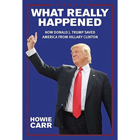 Pre-Owned What Really Happened: How Donald J. Trump Saved America From Hillary Clinton Paperback