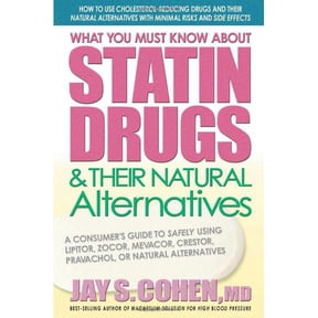 Pre-Owned What You Must Know about Statin Drugs and Their Natural Alternatives : A Consumer's Guide to Safely Using Lipitor, Zocor, Mevacor, Crestor, Pravachol, or Natural Alterna 9780757002571