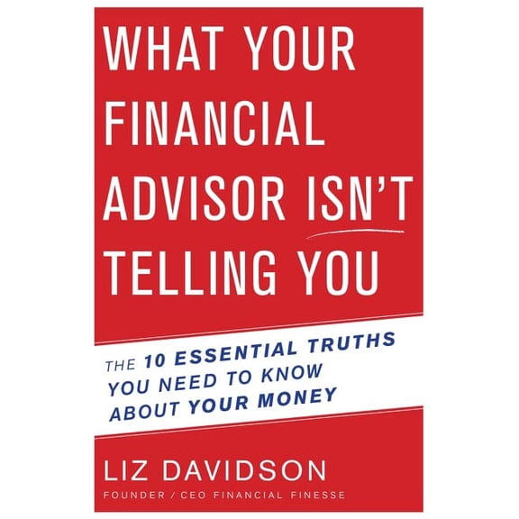 Pre-Owned What Your Financial Advisor Isn't Telling You: The 10 Essential Truths You Need to Know about Your Money (Paperback) 0544811933 9780544811935