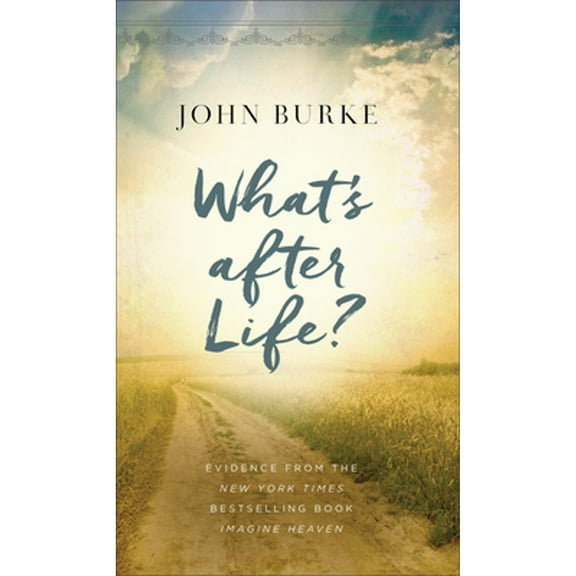 Pre-Owned What's After Life?: Evidence from the New York Times Bestselling Book Imagine Heaven (Paperback 9780801094637) by John Burke