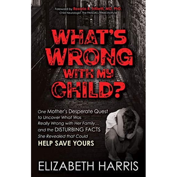 Pre-Owned Pre-Owned Whats Wrong with My Child?: One Mothers Desperate Quest to Uncover What Was Really Wrong with Her Family ... and The Disturbing Facts She Revealed that Could Help Save Yours Paperback