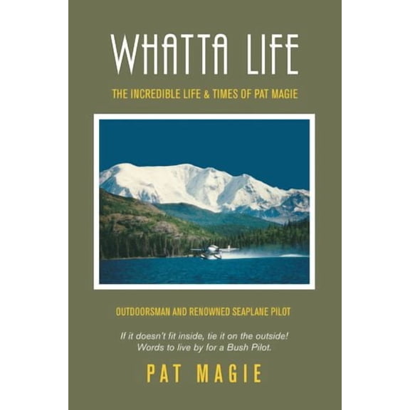 Whatta Life : The Incredible Life & Times of Pat Magie