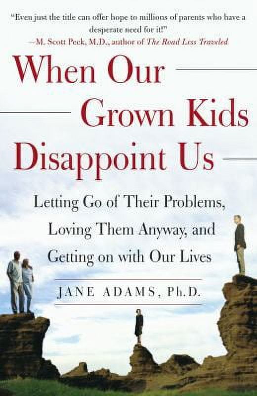 Pre-Owned When Our Grown Kids Disappoint Us: Letting Go of Their Problems Loving Them Anyway and Getting on With Our Lives Paperback