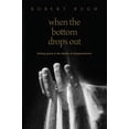 thumbnail image 1 of Pre-Owned When the Bottom Drops Out: Finding Grace in the Depths of Disappointment (Paperback) 1414363494 9781414363493, 1 of 1