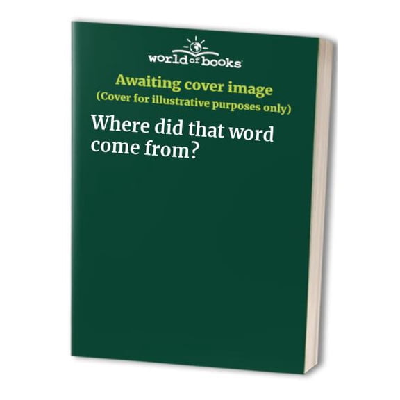 Pre-Owned Where did that word come from? (Hardcover) 1603760105 9781603760102