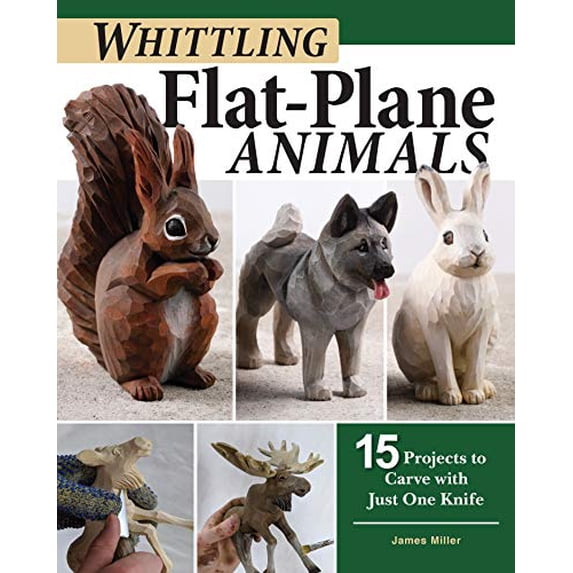 Pre-Owned Whittling Flat-Plane Animals: 15 Projects to Carve with Just One Knife (Paperback) by James Ray Miller