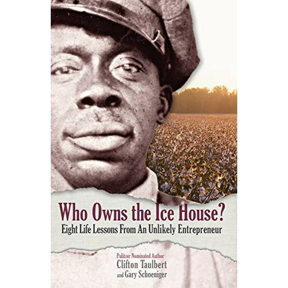 Pre-Owned Who Owns the Ice House?: Eight Life Lessons from an Unlikely Entrepreneur (Hardcover) by Gary G Schoeniger, Clifton L Taulbert