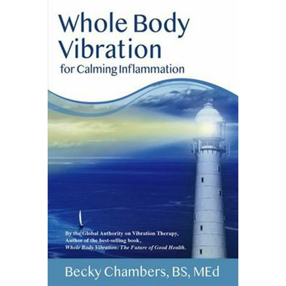Pre-Owned Whole Body Vibration for Calming Inflammation (Paperback) 0989066282 9780989066280