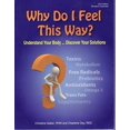 thumbnail image 1 of Pre-Owned Why Do I Feel This Way? Understand Your Body... Discover Your Solutions (2012 Edition, Revised and Expanded) (Paperback) 0981074316 9780981074313, 1 of 1