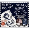 thumbnail image 1 of Pre-Owned Why Do You Moan When You Can Shake That Thing (CD 0788065718428) by Papa Charlie Jackson/Bo Weavil Jackson, 1 of 1