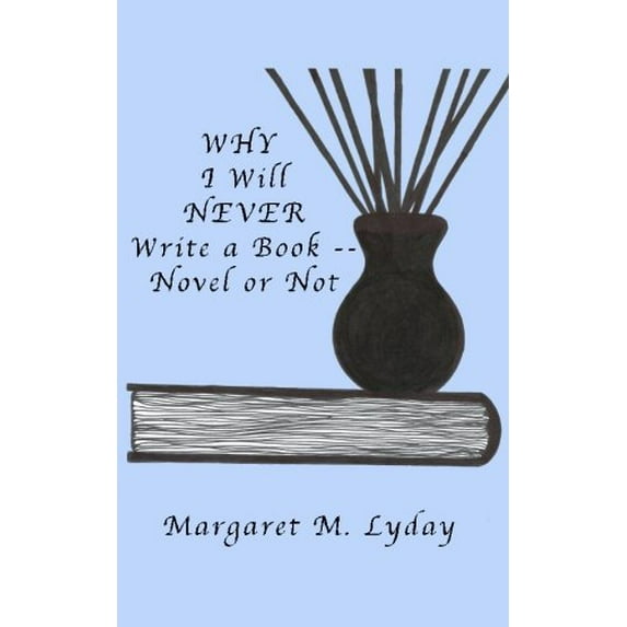 Pre-Owned Why I Will Never Write a Book -- Novel or Not Paperback