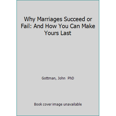 Pre-Owned Why Marriages Succeed or Fail: And How You Can Make Yours Last (Paperback) 0684802414
